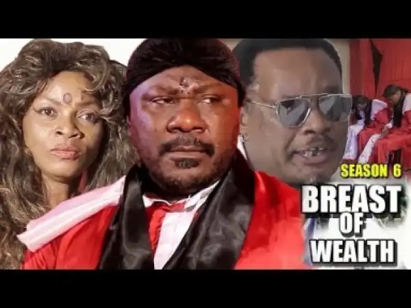 Video: Breast Of Wealth Season 6 - 2018 Latest Nigerian Nollywood Movie Full HD